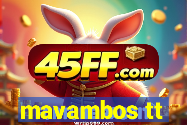 mavambos tt